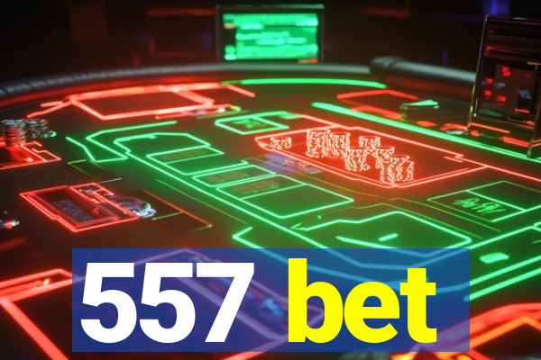 557 bet